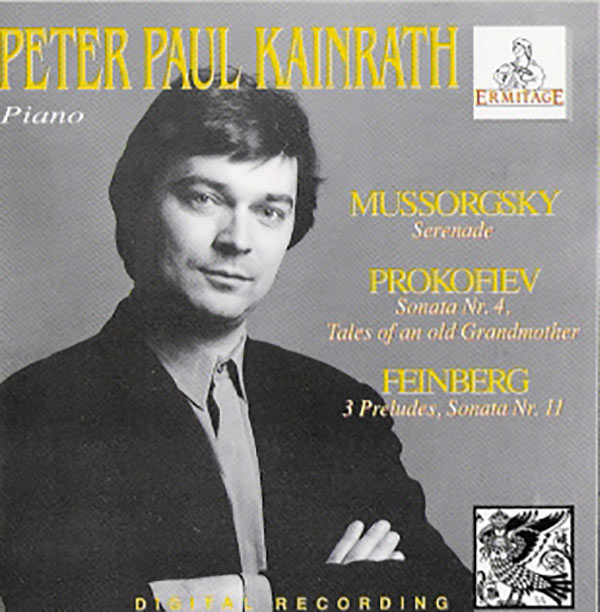 Peter Paul Kainrath, PianoMussorgsky, SerenadeProkofiev, Sonata Nr. 4; Tales of an old GrandmotherFeinberg, 3 Preludes, Sonata Nr. 11Kulturverein Rus', 1995(ERMITAGE, ERN 419-2 DDD)